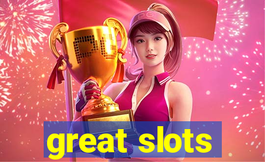 great slots